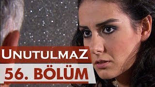 Unutulmaz 56. Bölüm