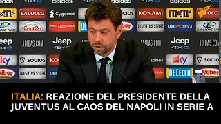 Italia: reazione del presidente della Juventus al caos del Napoli in Serie A