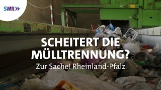 Scheitert Rheinland-Pfalz beim Mülltrennen? | SWR Zur Sache! Rheinland-Pfalz