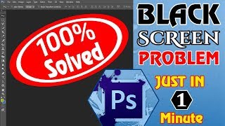 How to Fix the Flashing Black Screen In Photoshop CS6 Or CC In 1 Minutes | 2019