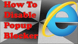 How To Disable Popup Blocker In Internet Explorer