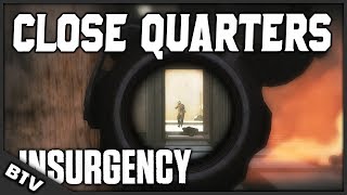 CLOSE QUARTERS | Insurgency Gameplay
