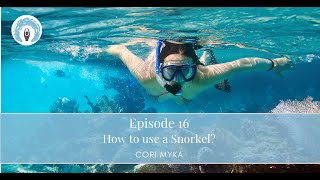Episode 16: How to use a Snorkel?