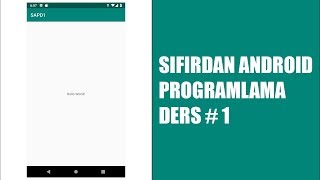 Android Studio ile Proje Oluşturma ve Önemli Dosyalar - Sıfırdan Android Programlama Dersleri # 1