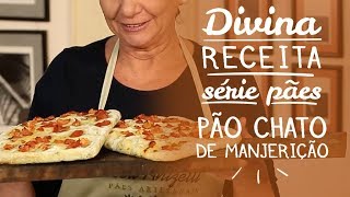 DIVINA RECEITA | PÃO "CHATO" DE MANJERICÃO | SÉRIE PÃES [CC]