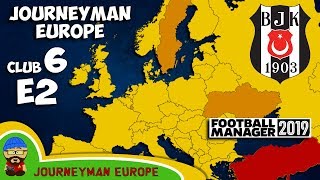 FM19 Journeyman - C6 EP2 - Beşiktaş Turkey - A Football Manager 2019 Story