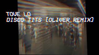 Tove Lo - Disco Tits [Oliver Remix]