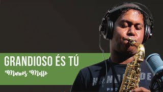 Grandioso és Tu - Marcos Mello