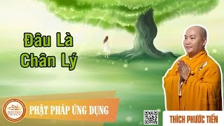 Đâu Là Chân Lý - Thầy Thích Phước Tiến