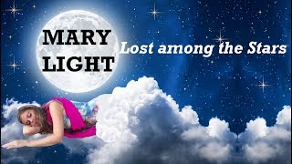 Mary Light - ✨ LOST AMONG the STARS✨ (music for BIG ? DREAMS )