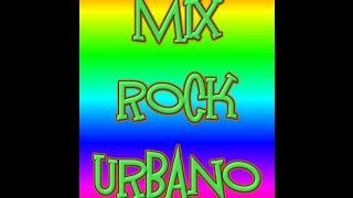 MIX DE ROCK URBANO