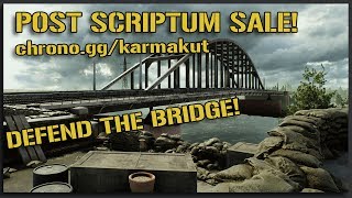 DEFEND THE BRIDGE + Post Scriptum SALE! - 40v40 Post Scriptum Gameplay