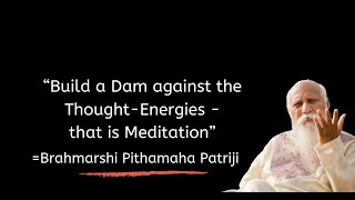 Verbal Quote #63 - Build a Dam against the Thought Energies - Brahmarshi Patriji