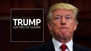 Trump sur pied de guerre