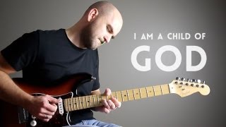 I Am a Child of God - Mormon Guitar