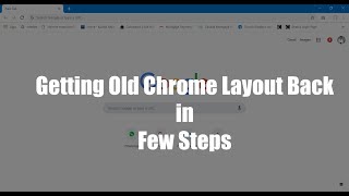 How to get old Google Chrome Browser Layout (Interface) back on any Windows device in few clicks