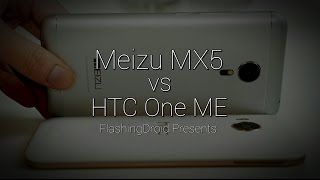 【強敵遇見】Meizu MX5 vs HTC One ME dual sim，性價比不反映一切 - FlashingDroid