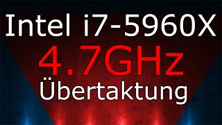 [DEUTSCH] Intel i7-5960X @ 4.7GHz Übertaktung Testbericht