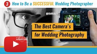 Wedding Photography Video 3 - The Best Camera for Wedding Photography