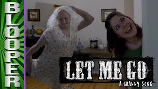 BLOOPERS from Let Me Go: A Granny Song