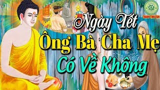 Thực Hư Ngày Tết Hàng Năm Linh Hồn Ông Bà Cha Mẹ Đã Khuất Có Về Ăn Tết Sum Họp Với Con Cháu Không