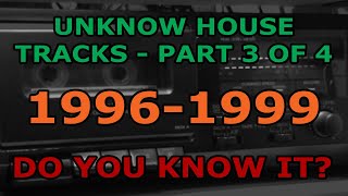 Unknown House Tracks: Do You Know It? (Part 3 of 4)