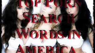 TOP PORN SEARCH WORDS IN AMERICA!