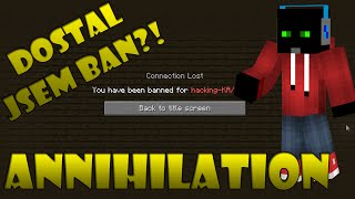 MarweX dostal ban za HACKY! | Annihilation [MarweX]