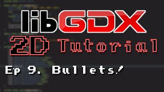 LibGDX 2D Tutorial #9: Bullets!
