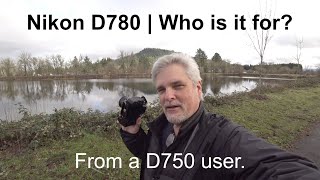 Nikon D780 | Who is this camera for?