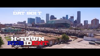 Dat Boi T - "H-Town Resident" (Official Video)