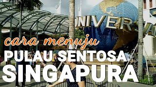 Cara Ke Pulau Sentosa dari Harbourfront Singapura (Pilih Naik Bus, Sentosa Express, Atau Jalan Kaki)