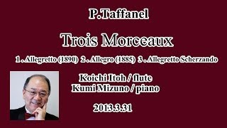 Taffanel / Trois Morceaux 1.Allegretto 2.Allegro 3.Allegretto Scherzando - Flute, Koichi Itoh
