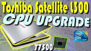 Установка Core 2 Duo T7500 на Toshiba Satellite L300+мелкий ремонт // CPU Upgrading on Toshiba L300