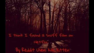 I think I found a snuff film on Netflix By: kiki_kitten