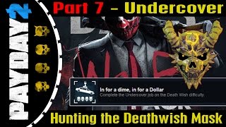 Undercover - Wolf Pack - Hunting the Death Wish Mask [ Payday 2 - Death Wish ] - Part 7