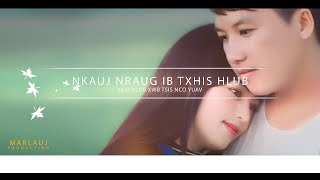 NKAUJ NRAUG IB TXHIS HLUB ( Kablia lauj & Huas yaj)
