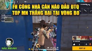 Free Fire | FH Công Nhà Cân Não Đánh Bại ĐTQ - TOP Chứng Minh Thắng Bại Tại Vòng Bo | Rikaki Gaming