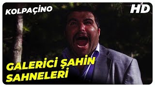 Kolpaçino | Serkan Şengül (Galerici Şahin) Tüm Sahneleri | Türk Komedi Filmi