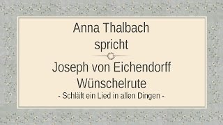 Joseph von Eichendorff „Wünschelrute" (Schläft ein Lied) I