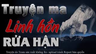 Linh Hồn Rửa Hận Và Oan Hồn Đêm Rằm - Truyện Ma Có Thật Việt Nam