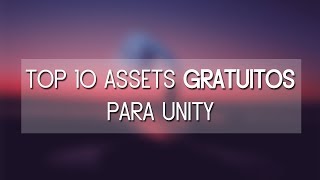 ? Top 10 MEJORES ASSETS para UNITY ¡¡ GRATIS !!