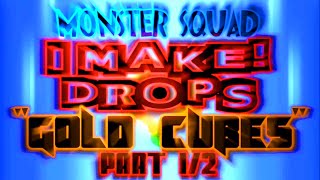 Monster Squad|I MAKE DROPS "GOLD CUBES" PART 1/2|Как я делаю кубики:)