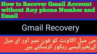 How to recover gmail account password without any recovery email and number||Open gmail account