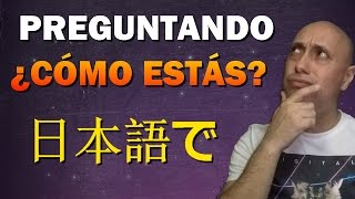 Clase de Japonés Básico #4: Preguntando "¿Cómo estás?"