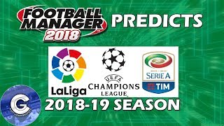 Football Manager Predicts: Champions League, La Liga, Ligue 1, Serie A & Bundesliga in 2018/19