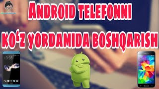 Android telefonni ko'z yordamida boshqarish