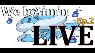 We b Aim'n on the Ladder : LIVE EP.2