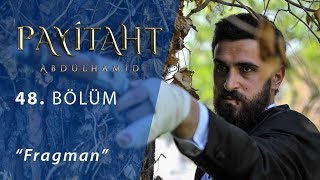 Payitaht Abdülhamid 48.Bölüm Fragmanı