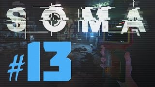 SOMA прохождение # 13 ► ФАНТОМНЫЕ БОЛИ